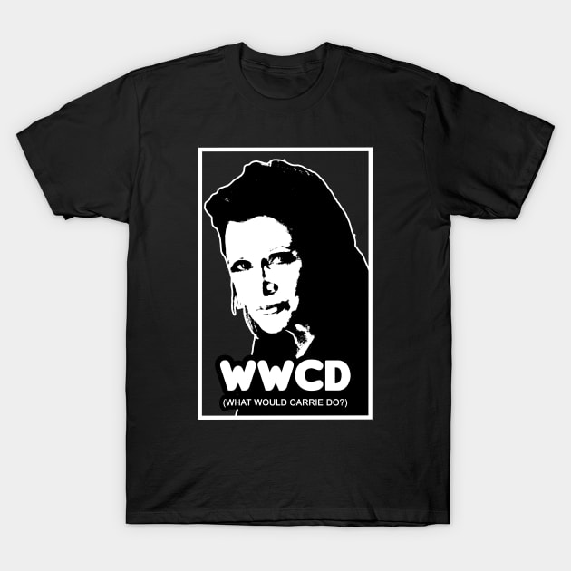 What Would Carrie Do? T-Shirt by HellraiserDesigns